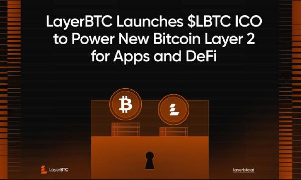 LayerBTC Launches LBTC ICO to Power New Bitcoin Layer 2 for Apps and DeFi