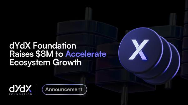 dYdX Foundation Raises $8 Million To Accelerate Ecosystem Growth